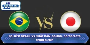 Soi Kèo Brazil vs Nhật Bản: 00h00 - 30/6 - World Cup 2026 9 Soi kèo Brazil vs Nhật Bản