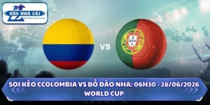 Soi Kèo Colombia vs Bồ Đào Nha: 06h30 - 28/06 - World Cup 2026 11 Soi kèo Colombia vs Bồ Đào Nha