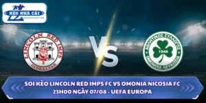 Soi Kèo Lincoln Red Imps FC Vs Omonia Nicosia FC Lúc 23H00 Ngày 07/08 - UEFA Europa 14 Soi kèo Lincoln Red Imps FC vs Omonia Nicosia FC