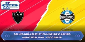 Soi Kèo Nhà Cái Atletico Mineiro vs Gremio Lúc 02H00 Ngày 17/08 - VĐQG Brazil 16 Soi kèo nhà cái Atletico Mineiro vs Gremio