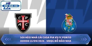 Soi Kèo Nhà Cái Casa Pia vs FC Porto 00h00 13/09/2026 - VĐQG Bồ Đào Nha 10 Soi kèo nhà cái Casa Pia vs FC Porto