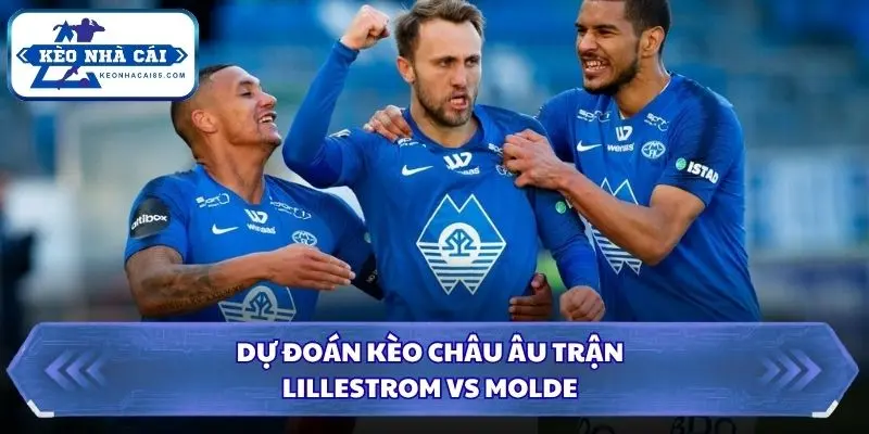 Soi Kèo Nhà Cái Lillestrom vs Molde Lúc 00h15 Ngày 12/10/2026 – Eliteserien Na Uy 3 Chi tiết tỷ lệ châu Âu và xu hướng thị trường trước trận