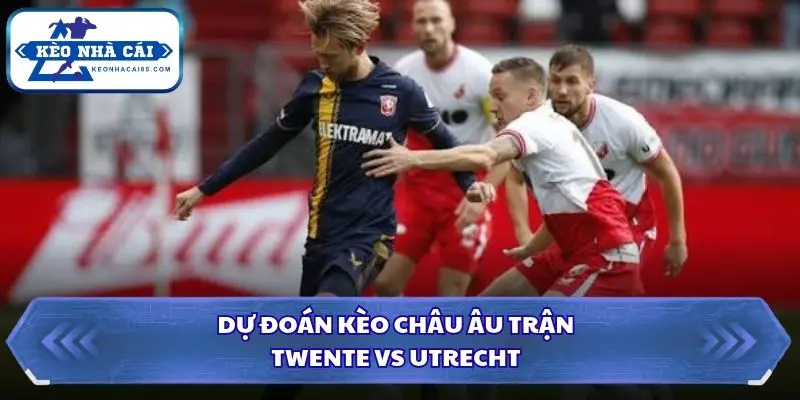 Soi Kèo Nhà Cái Twente vs Utrecht Lúc 01h00 Ngày 19/10 - VĐQG Hà Lan 3 Soi kèo nhà cái Twente vs Utrecht qua kèo châu Âu