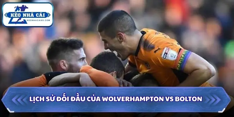 Soi Kèo Nhà Cái Wolverhampton vs Bolton 01h45 Ngày 14/10/2026 - Giải Vô Địch Anh 2 Nhìn lại các lần đụng độ gần đây giữa Wolverhampton và Bolton