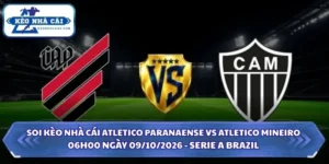Soi Kèo Nhà Cái Atletico Paranaense vs Atletico Mineiro 06h00 Ngày 09/10/2026 - Serie A Brazil 8 Soi kèo nhà cái Atletico Paranaense vs Atletico Mineiro