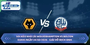 Soi Kèo Nhà Cái Wolverhampton vs Bolton 01h45 Ngày 14/10/2026 - Giải Vô Địch Anh 5 Soi kèo nhà cái Wolverhampton vs Bolton