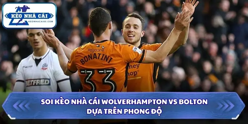Soi Kèo Nhà Cái Wolverhampton vs Bolton 01h45 Ngày 14/10/2026 - Giải Vô Địch Anh 1 Đánh giá phong độ Wolverhampton và Bolton trước trận đấu